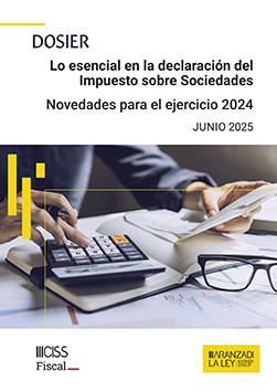 Dosier: Lo esencial en la declaración del Impuesto sobre Sociedades. Novedades para el ejercicio 2024 | Aranzadi LA LEY