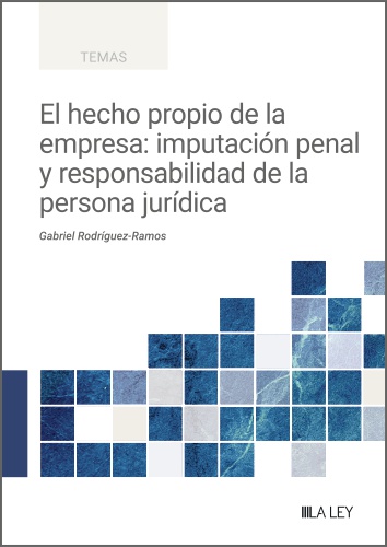 El hecho propio de la empresa: imputación penal y responsabilidad de la persona jurídica